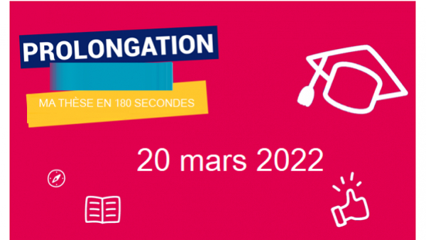 PROLONGATION [CONCOURS NATIONAL « MA THÈSE EN 180 SECONDES »]