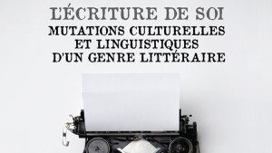 Séminaire international en hybride  intitulé : ‘l’écriture de soi : mutations culturelles et linguistiques d’un genre littéraire