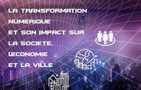 La Transformation Numérique et son Impact sur la société, L&#039;économie et la ville