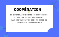 la coopération entre les universités et les centres de recherche, aujourd'hui 8 avril 2024 au siège de l'université Constantine 1