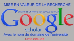 MISE EN VALEUR DE LA RECHERCHE (CRÉATION D’UN PROFIL SUR GOOGLE SCHOLAR)